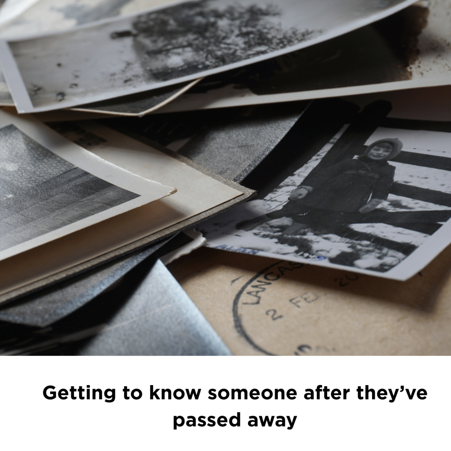 Getting to Know Someone After They've Passed Away
